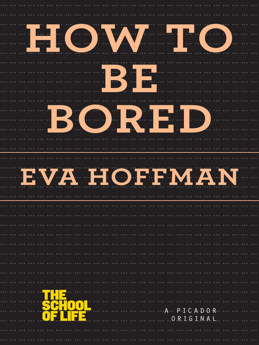 Title details for How to Be Bored by Eva Hoffman - Wait list